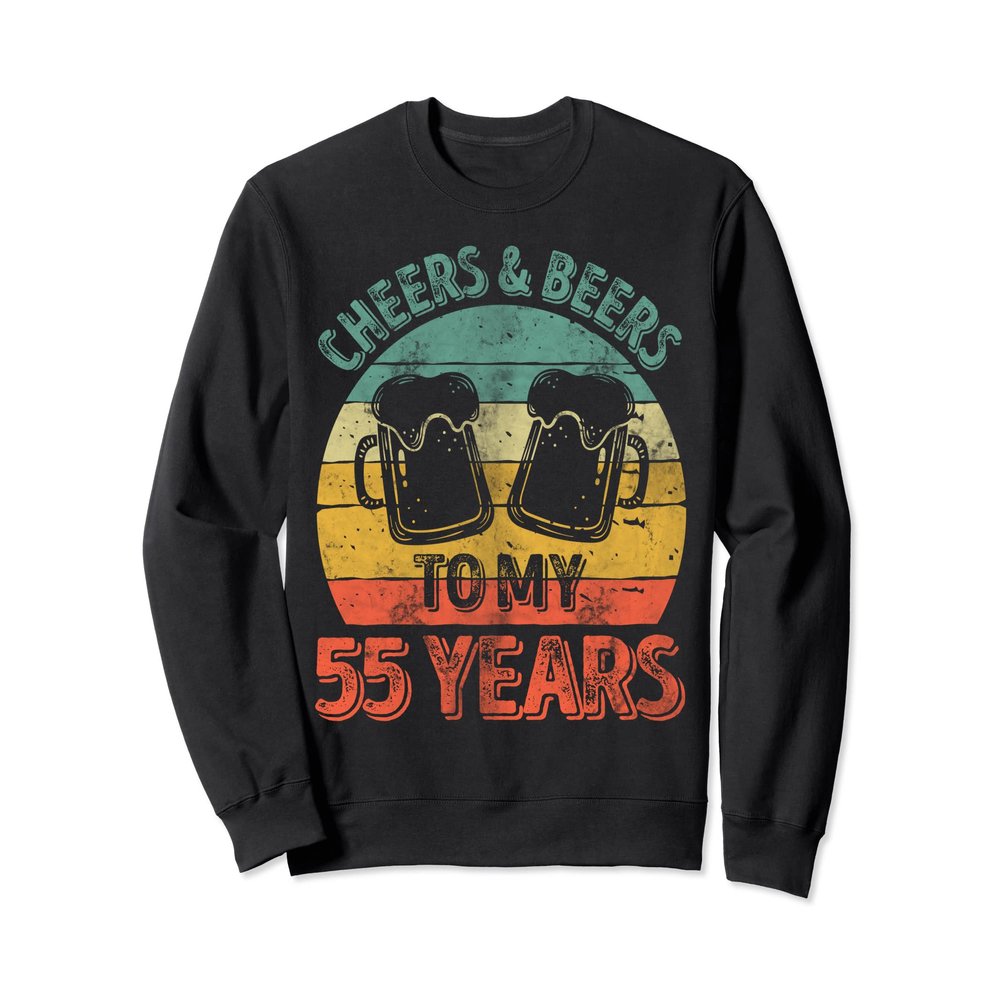 Funny Old Drinker 55th Shirt Cheers And Beers To My 55 Years Sweatshirt