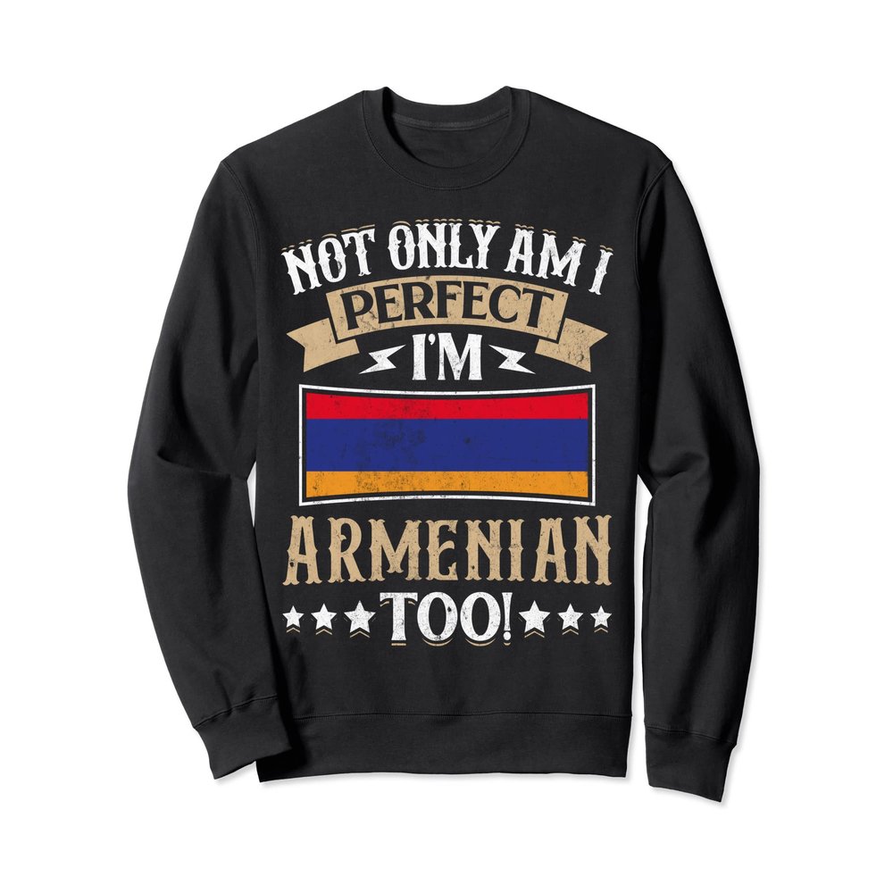Armenia Flag Proud Armenians Men & Women Sweatshirt