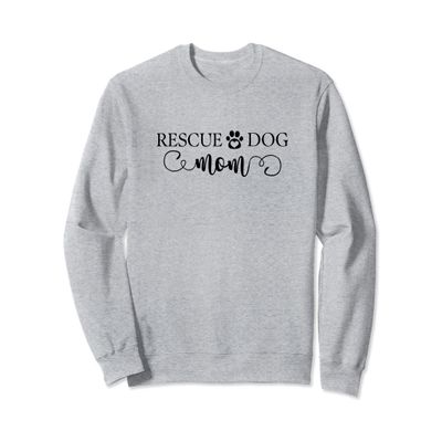 Rescue Dog Mom Gift, Doggy Mommy, Save Adopt Shelter Stray Sweatshirt