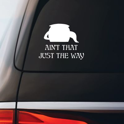 OTGW Ain't That Just The Way Teapot Sticker Decal Notebook Car Laptop 5.5"x3.5" (White)