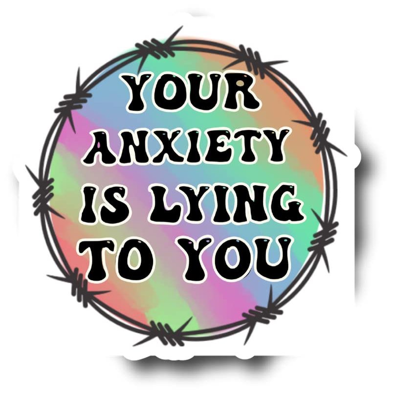 Your Anxiety is Lying to You | Great Gift Idea|Decal Sticker|2 Pack| 5 Inch Stickers|FBMS11730