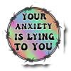 Your Anxiety is Lying to You | Great Gift Idea|Decal Sticker|2 Pack| 5 Inch Stickers|FBMS11730 view 1