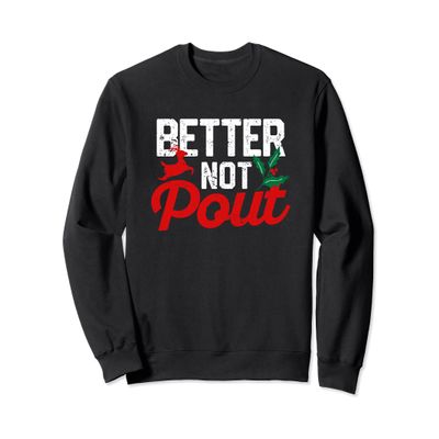 Better Not Pout Funny Christmas Santa Claus Holiday Party Sweatshirt