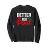 Better Not Pout Funny Christmas Santa Claus Holiday Party Sweatshirt view 1