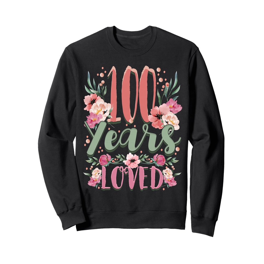 100 Years Loved 100th Birthday Bday Party Grandma Women Sweatshirt