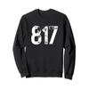 817 Area Code Fort Worth TX Mobile Telephone Area Code 817 Sweatshirt view 1
