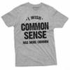 Funny Common Sense T-Shirt I wash Common Sense was More Common Tee Shirt (Large Grey) view 1