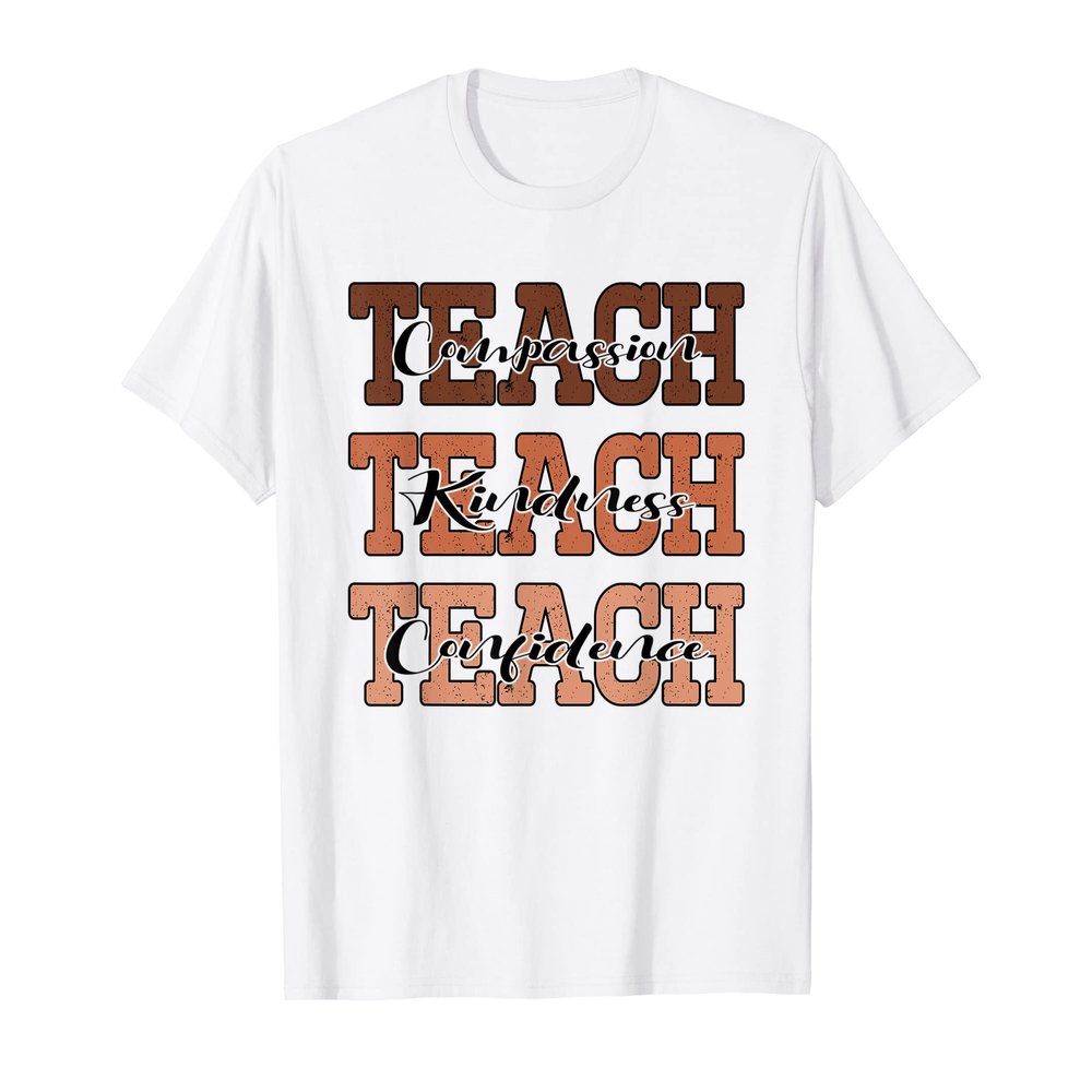 Teach Compassion Kindness Confidence African Black Teacher Men Women Kids T-Shirt