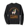 Always Be Yourself Unless You Can Be a Llama Sweatshirt view 1