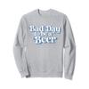 Vintage Bad Day To Be A Beer Drinking Saying Funny Retro 70s Sweatshirt view 1