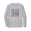 Bravo Bravo Bravo Long Sleeve T-Shirt view 1