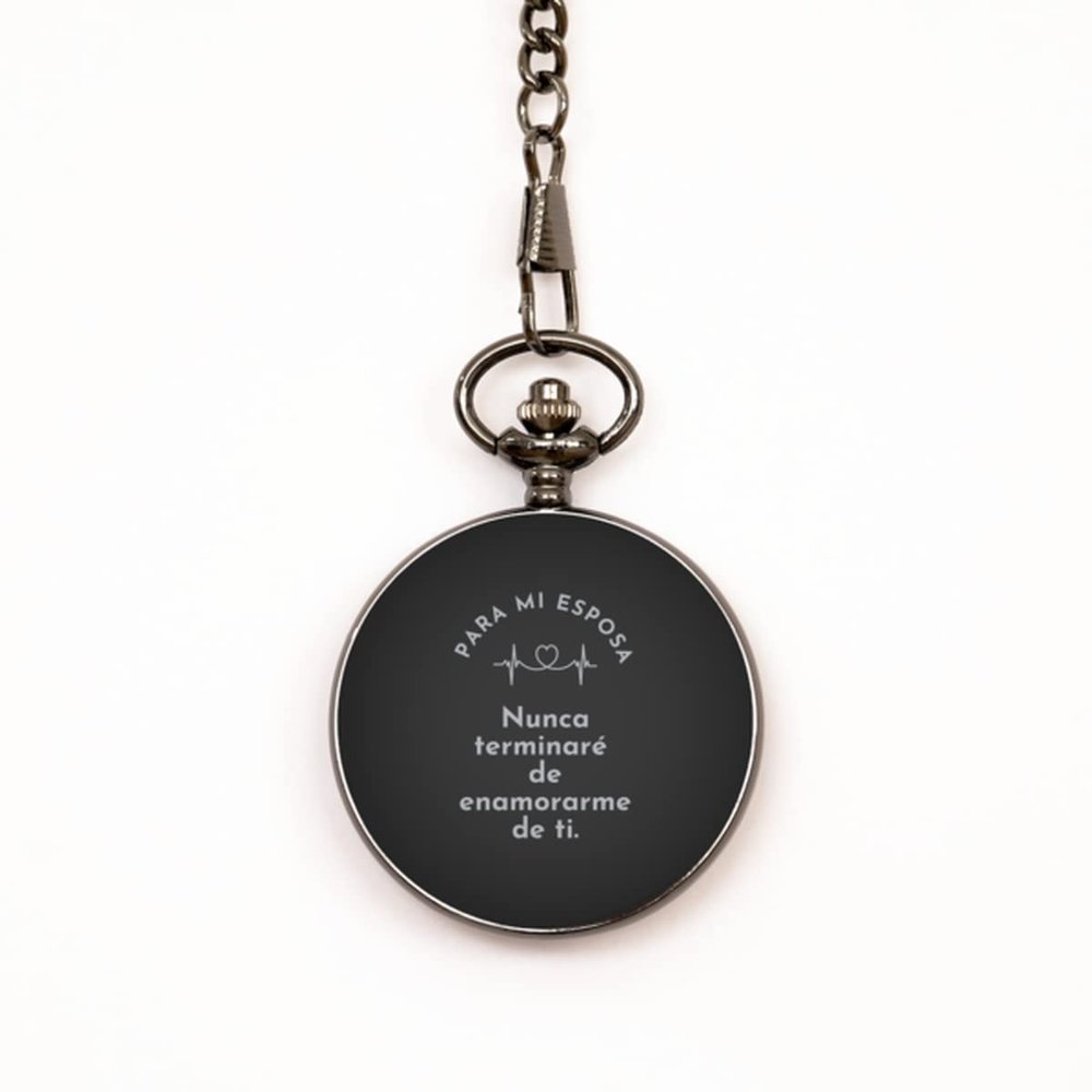 para mi esposa, Nunca terminare de enamorarme de ti - Regalo para Novia, Mujer - Reloj de bolsillo