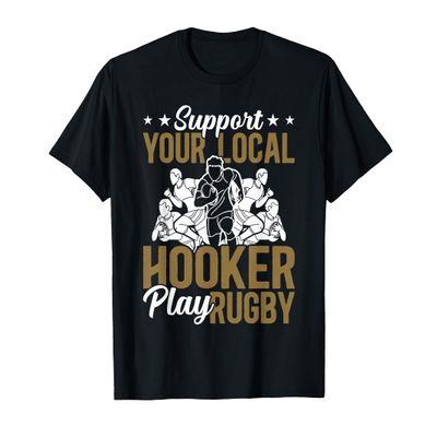 Funny Rugby Player Support Your Local Hooker Play Rugby Gift T-Shirt