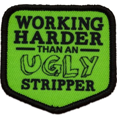 NineFit Basics Working Harder Than an Ugly Stripper 2" x 2" Square Morale Patch