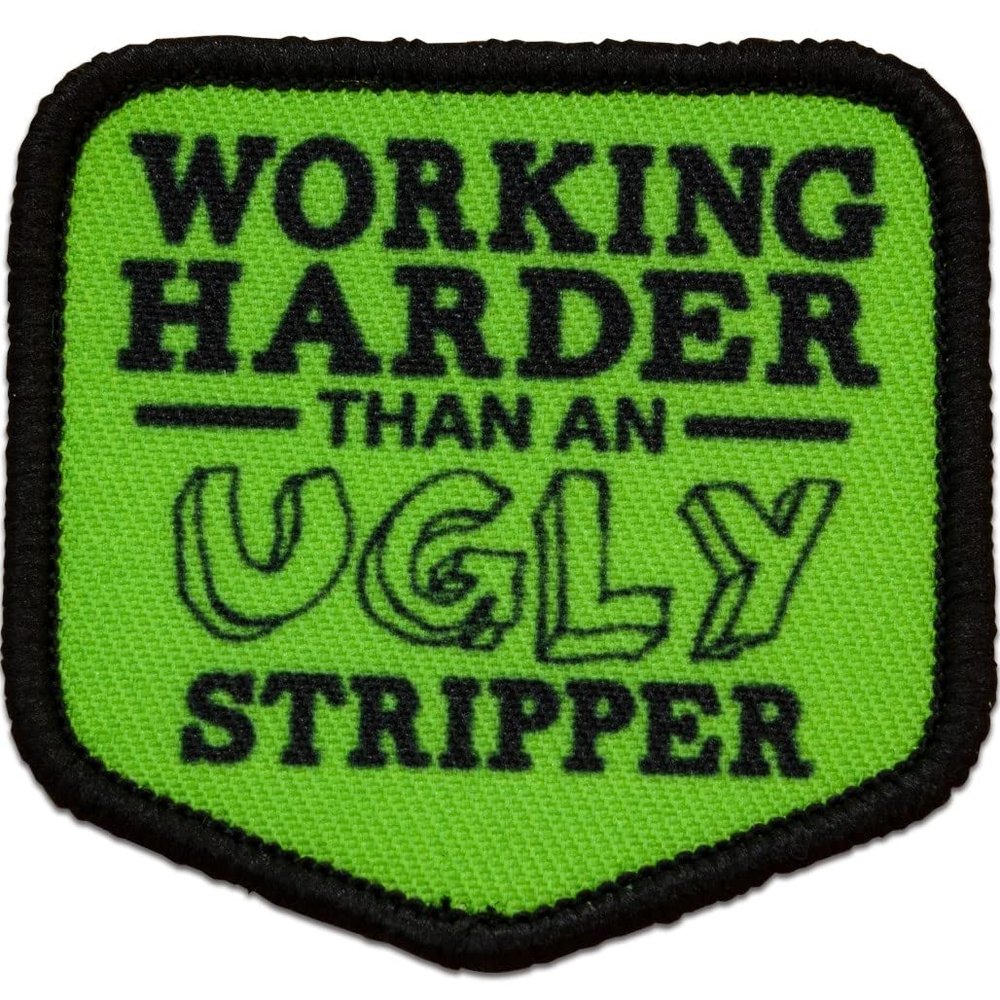 NineFit Basics Working Harder Than an Ugly Stripper 2" x 2" Square Morale Patch