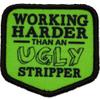 NineFit Basics Working Harder Than an Ugly Stripper 2" x 2" Square Morale Patch view 1
