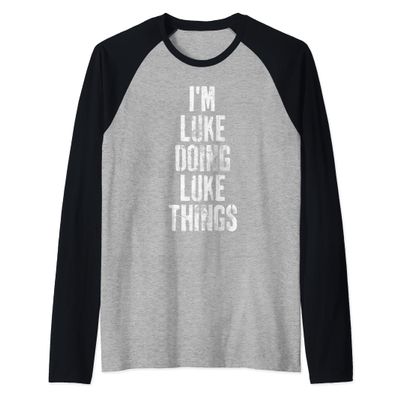 I'm Luke Doing Luke Things Shirt Personalized First Name Raglan Baseball Tee