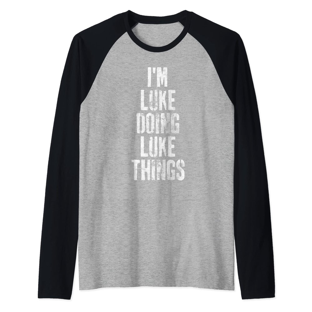I'm Luke Doing Luke Things Shirt Personalized First Name Raglan Baseball Tee
