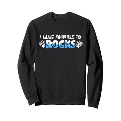 Funny Fish Tank Corals "I Glue Animals To Rocks" Reef Sweatshirt