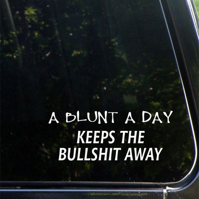 A Blunt A Day Keeps The Bullsht Away - for Cars Funny Car Vinyl Bumper Sticker Window Decal | White | 8.75" inch