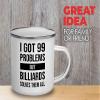 I got 99 problems Camper Mug 12oz - Biliards Solves - Pool Player Gifts Table Rail Balls Chalk Cue Sticks view 2