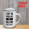 I got 99 problems Camper Mug 12oz - Golfing Solves - Birdie Balls Practice Golf Balls Golfing Net Golfer Gifts for Men Backyard Game view 2