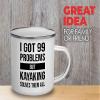 I got 99 problems Camper Mug 12oz - Kayaking Solves - Boat Essentials Outrigger Canoe Leash River Fishing view 2
