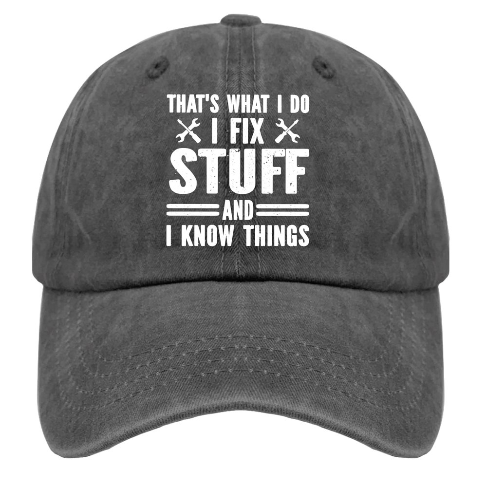 That's Whats I Do I Fix Stuff and I Know Things Baseball Cap for Men Graphic Washed Denim Adjustable Strapback Baseball Cap