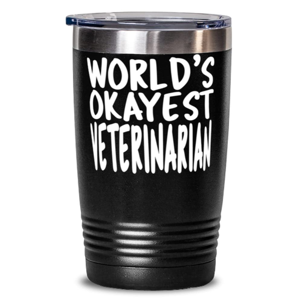 World's Okayest Veterinarian - 20oz Black Tumbler - Amazing Fun Tumbler for Veterinarian