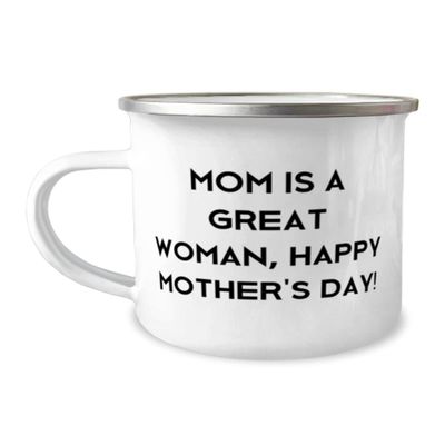 Cool Single mom, Mom is a great woman, Happy Mother's Day!, Inspirational 12oz Camping Mug For Mom From Son Daughter