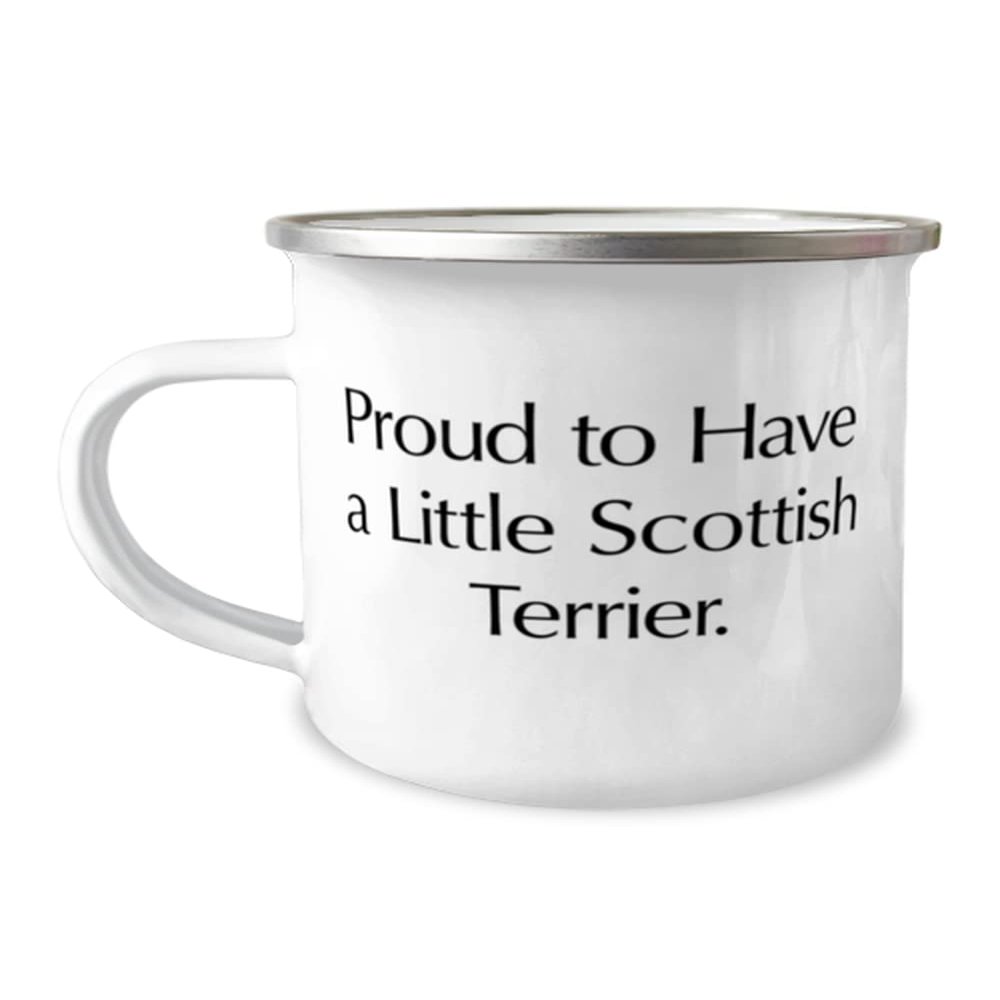 Gag Scottish Terrier Dog, Proud to Have a Little Scottish Terrier, Nice 12oz Camping Mug For Pet Lovers From Friends
