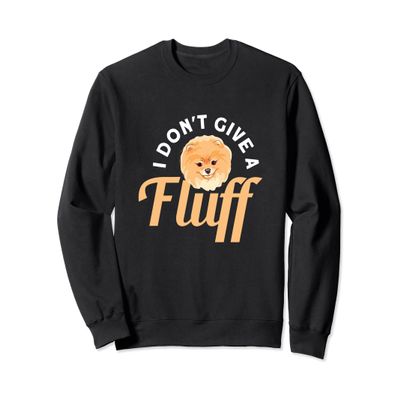 I Don't Give A Fluff - Pomeranian Sweatshirt