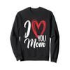 I Love You Mom Sweatshirt view 1