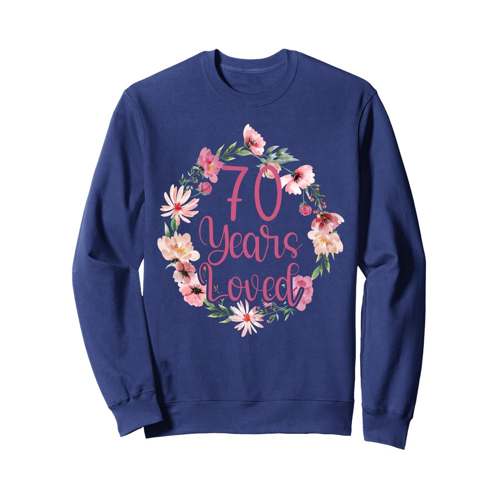 70 Years Loved 70th Bday Birthday Party Grandma Women Sweatshirt