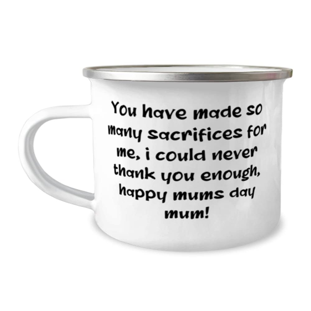 Perfect Single mom 12oz Camping Mug, You have made so many sacrifices for me, i,!, For Mom, Present From Son Daughter, For Single mom