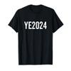 YE2024 Ye 2024 President Election Vote T-Shirt view 1