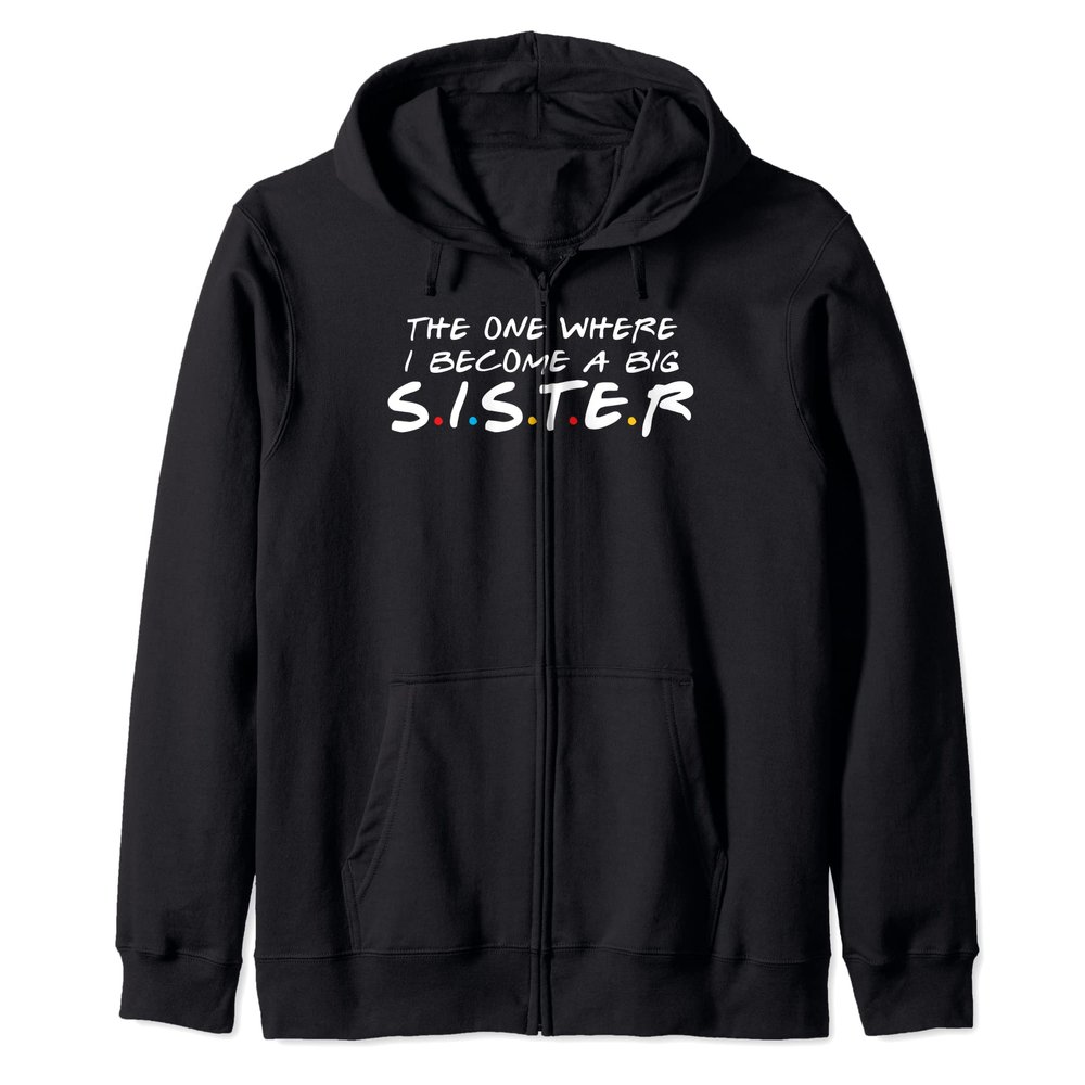 The One Where I Become a Big Sister, Pregnancy Announcement Zip Hoodie