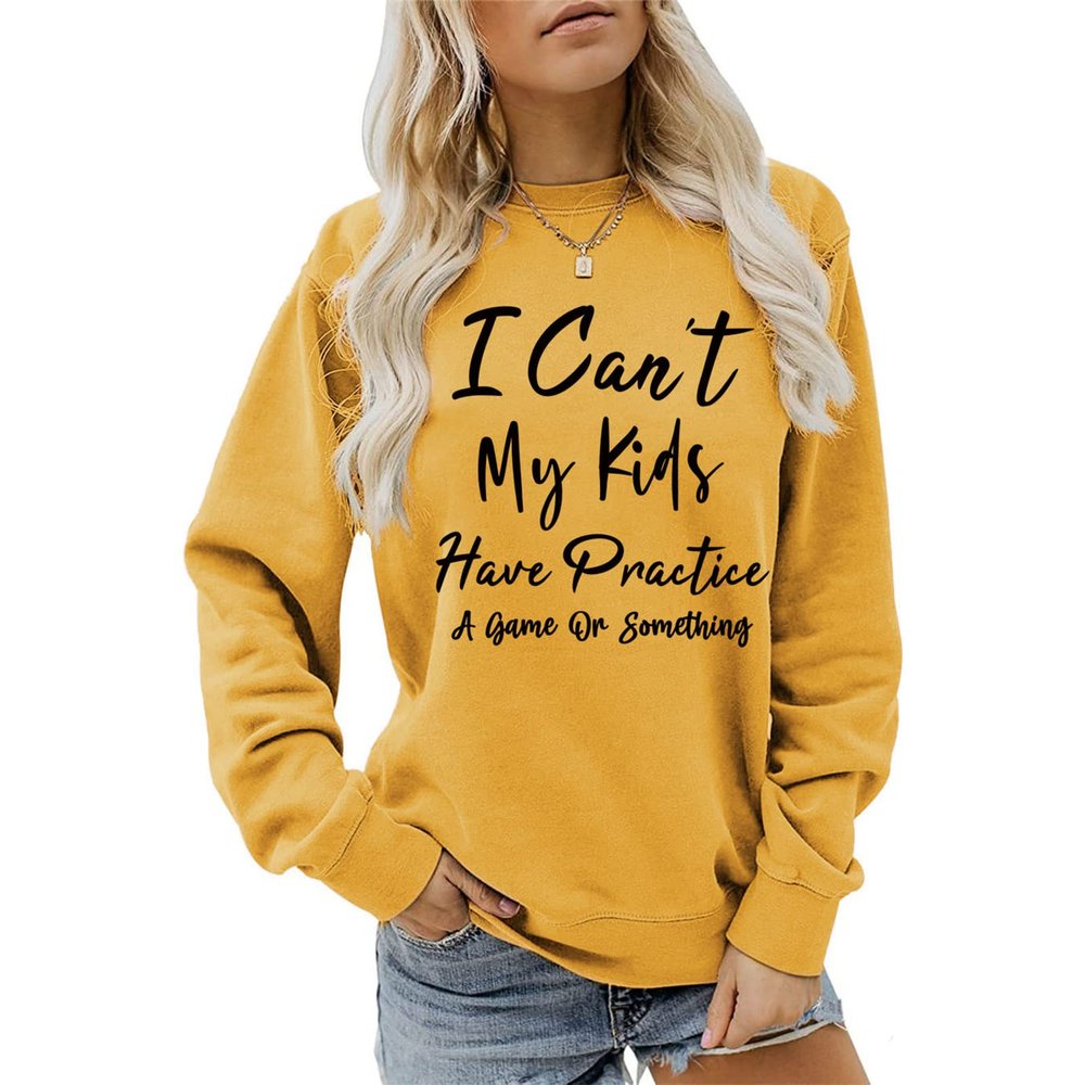 BOFUPAGO I Can't My Kids Have Practice A Game Or Something Sweatshirt for Women Long Sleeve Pullovers Tops for Mom Gifts Yellow