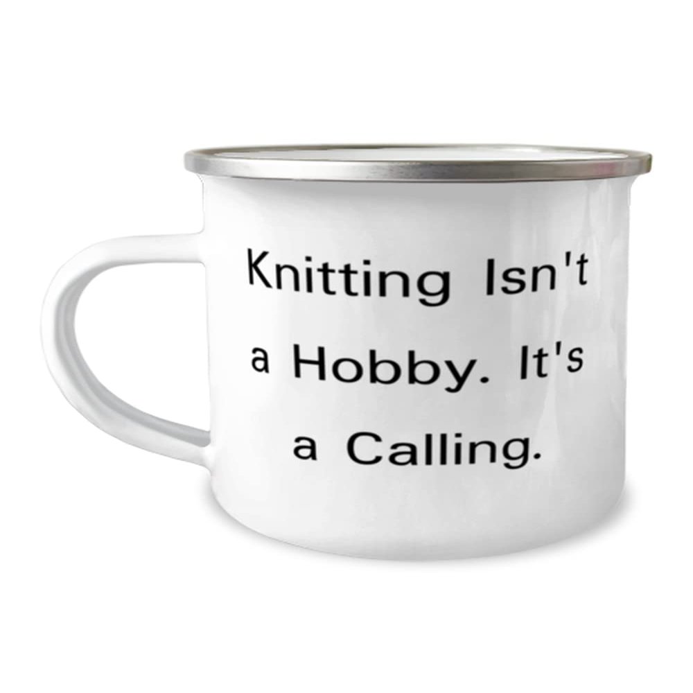 Fancy Knitting Gifts, Knitting Isn't a Hobby. It's a Calling, Fun Holiday 12oz Camping Mug From Friends