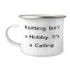Fancy Knitting Gifts, Knitting Isn't a Hobby. It's a Calling, Fun Holiday 12oz Camping Mug From Friends view 1