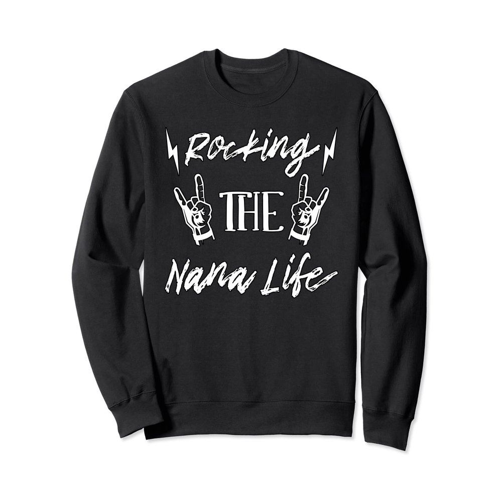 Awesome Rocking The Nana Life Grandma Best Nana Grandmother Sweatshirt