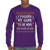 I Paused My Game to Be Here Funny Gamer Christmas Long Sleeve T-Shirt Ugly Sweater Theme Xmas Party Gaming Nerd Geek Purple Small view 2
