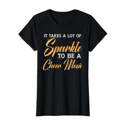 It Takes A Lot Of Sparkle To Be A Cheer Mom Cheerleading T-Shirt
