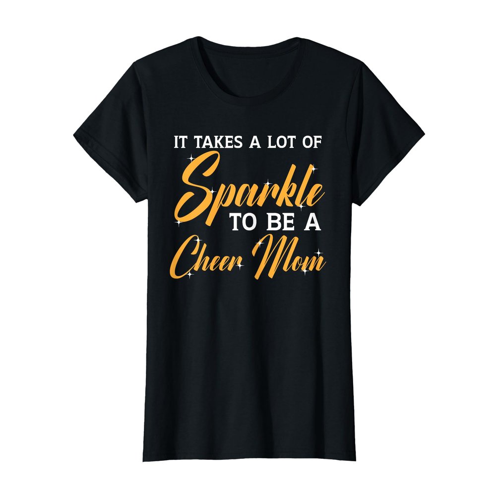 It Takes A Lot Of Sparkle To Be A Cheer Mom Cheerleading T-Shirt
