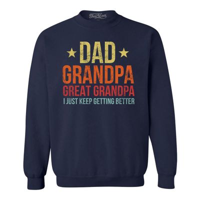 shop4ever Dad Grandpa Great Grandpa I Just Keep Getting Better Crewneck Sweatshirts X-Large Navy