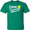 5X-Large Kelly Green Mens Dink Responsibly Don't Get Smashed Funny Pickleball T-Shirt view 1