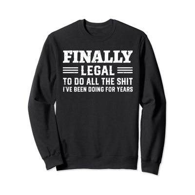 21st Birthday for Him Her 21 year Old Finaly Legal 21st Bday Sweatshirt