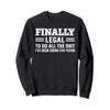 21st Birthday for Him Her 21 year Old Finaly Legal 21st Bday Sweatshirt view 1