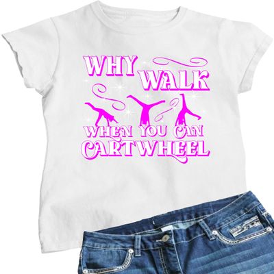 X-Large White Women Why Walk When You Can Cartwheel Funny Gymnastics T-Shirt