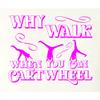 X-Large White Women Why Walk When You Can Cartwheel Funny Gymnastics T-Shirt view 4